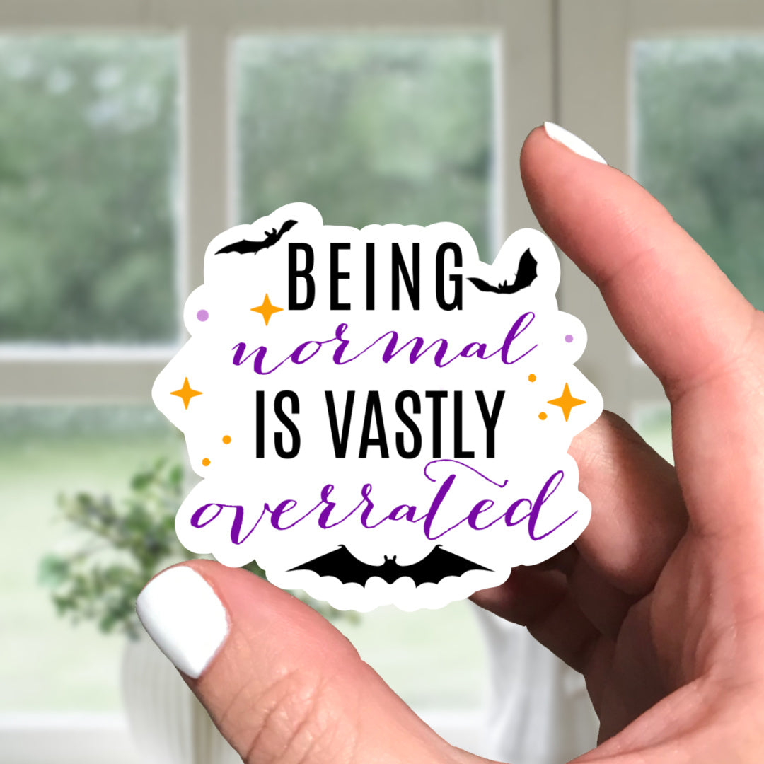 Being Normal Is Vastly Overrated Vinyl Sticker