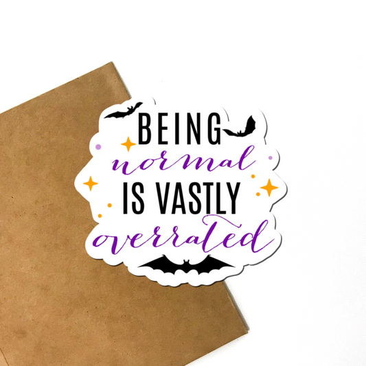 Being Normal Is Vastly Overrated Vinyl Sticker